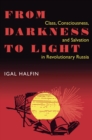 From Darkness To Light : Class, Consciousness, & Salvation In Revolutionary - eBook