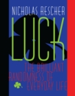 Luck : The Brilliant Randomness Of Everyday Life - eBook