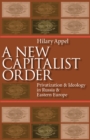 New Capitalist Order : Privatization And Ideology In Russia And Eastern Europe - eBook