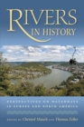 Rivers in History : Perspectives on Waterways in Europe and North America - eBook