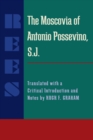 The Moscovia of Antonio Possevino, S.J. : Translated with a Critical Introduction and Notes by Hugh F. Graham - eBook