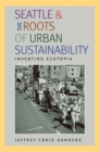 Seattle and the Roots of Urban Sustainability : Inventing Ecotopia - eBook