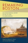 Remaking Boston : An Environmental History of the City and Its Surroundings - eBook