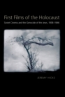 First Films of the Holocaust : Soviet Cinema and the Genocide of the Jews, 1938-1946 - eBook