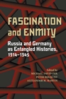 Fascination and Enmity : Russia and Germany as Entangled Histories, 1914-1945 - eBook