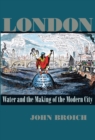 London : Water and the Making of the Modern City - eBook