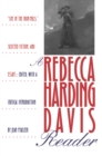 A Rebecca Harding Davis Reader : "Life in the Iron Mills," Selected Fiction, and Essays - eBook