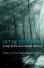 Out Of The Woods : Essays in Environmental History - eBook