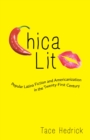 Chica Lit : Popular Latina Fiction and Americanization in the Twenty-First Century - eBook