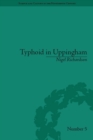 Typhoid in Uppingham : Analysis of a Victorian Town and School in Crisis, 1875-1877 - eBook