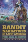 Bandit Narratives in Latin America : From Villa to Chavez - eBook