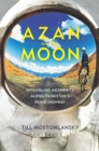 Azan on the Moon : Entangling Modernity along Tajikistan's Pamir Highway - eBook