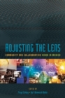 Adjusting the Lens : Community and Collaborative Video in Mexico - eBook