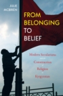From Belonging to Belief : Modern Secularisms and the Construction of Religion in Kyrgyzstan - eBook