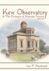 Kew Observatory and the Evolution of Victorian Science, 1840-1910 - eBook