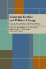 Economic Decline and Political Change : Canada, Great Britain, the United States - Book
