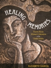 Healing Memories : Puerto Rican Women's Literature in the United States - eBook