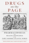Drugs on the Page : Pharmacopoeias and Healing Knowledge in the Early Modern Atlantic World - eBook