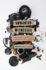 Unwanted Witnesses : Journalists and Conflict in Contemporary Latin America - eBook