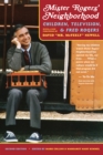 Mister Rogers' Neighborhood, 2nd Edition : Children, Television, and Fred Rogers - eBook