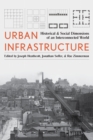 Urban Infrastructure : Historical and Social Dimensions of an Interconnected World - eBook