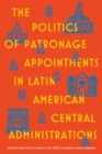 The Politics of Patronage Appointments in Latin American Central Administrations - eBook