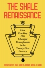The Shale Renaissance : How Fracking Has Changed Pennsylvania in the Twenty-First Century - eBook