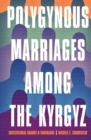 Polygynous Marriages among the Kyrgyz : Institutional Change and Endurance - eBook