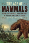 The Age of Mammals : Nature, Development, and Paleontology in the Long Nineteenth Century - eBook