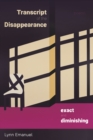 Transcript of the Disappearance, Exact and Diminishing : Poems - eBook