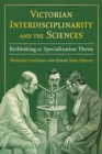 Victorian Interdisciplinarity and the Sciences : Rethinking the Specialization Thesis - eBook