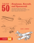 Draw 50 Airplanes, Aircraft, and Spacecraft - Book