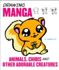 Drawing Manga Animals, Chibis and Other Adorable C reatures - Book