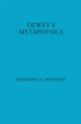 Dewey's Metaphysics : Form and Being in the Philosophy of John Dewey - Book