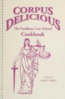 Corpus Delicious : The Fordham Law School Cookbook - Book