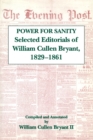The Power for Sanity : Selected Editorials of William Cullen Bryant, 1829-61 - Book