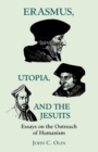 Erasmus, Utopia, and the Jesuits : Essays on the Outreach of Humanism - Book