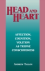 Head and Heart : Affection, Cognition, Volition, as Truine Consciousness - Book