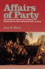 Affairs of Party : The Political Culture of Northern Democrats in the Mid-Nineteenth Century. - Book