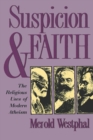 Suspicion and Faith : The Religious Uses of Modern Atheism - Book