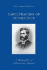Carpetbagger of Conscience : A Biography of John Emory Bryant - Book
