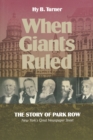 When Giants Ruled : The Story of Park Row, NY's Great Newspaper Street - Book