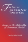 The Face of the Other and the Trace of God : Essays on the Philosophy of Emmanuel Levinas - Book
