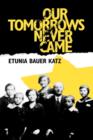 Our Tomorrows Never Came - Book
