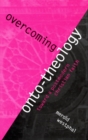 Overcoming Onto-Theology : Toward a Postmodern Christian Faith - eBook