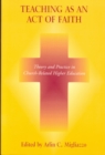 Teaching as an Act of Faith : Theory and Practice in Church Related Higher Education - Book