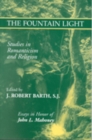 The Fountain Light : Studies in Romanticism and Religion Essays in Honor of John L. Mahoney - Book