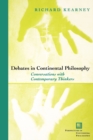 Debates in Continental Philosophy : Conversations with Contemporary Thinkers - Book