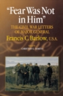 Fear Was Not in Him : The Civil War Letters of General Francis C. Barlow, U.S.A - Book