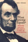 "First among Equals" : Abraham Lincoln's Reputation During His Administration - Book